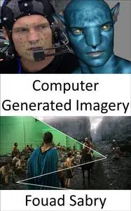 «Computer Generated Imagery» by Fouad Sabry