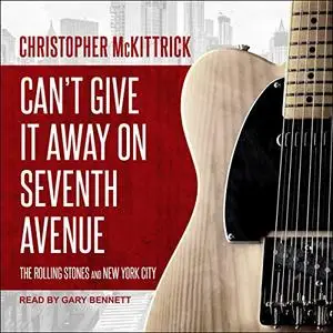 Can't Give It Away on Seventh Avenue: The Rolling Stones and New York City [Audiobook]
