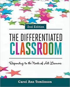 The Differentiated Classroom: Responding to the Needs of All Learners, 2nd Edition