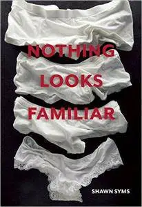 Nothing Looks Familiar