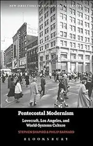 Pentecostal Modernism: Lovecraft, Los Angeles, and World-Systems Culture