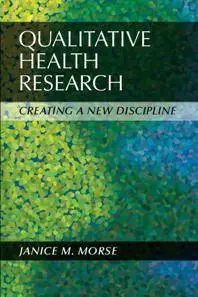 Qualitative Health Research: Creating a New Discipline