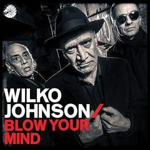 Wilko Johnson - Blow Your Mind (2018)