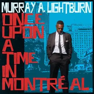 Murray A. Lightburn - Once Upon A Time in Montréal (2023) [Official Digital Download 24/96]