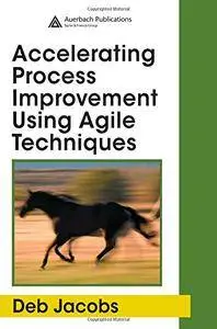 Accelerating Process Improvement Using Agile Techniques(Repost)