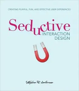 Seductive Interaction Design: Creating Playful, Fun, and Effective User Experiences (repost)