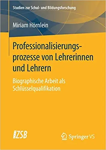 Professionalisierungsprozesse von Lehrerinnen und Lehrern: Biographische Arbeit als Schlüsselqualifikation
