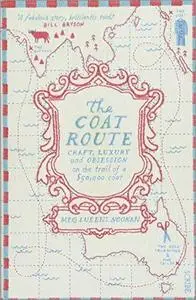 The Coat Route: Craft, Luxury, and Obsession on the Trail of a $50,000 Coat