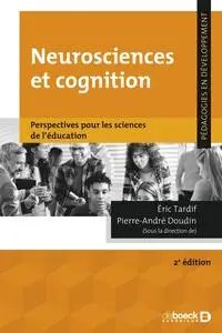 Neurosciences et cognition, 2e édi. - Pierre-André Doudin, Éric Tardif