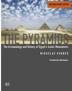The Pyramids (New and Revised): The Archaeology and History of Egypt's Iconic Monuments