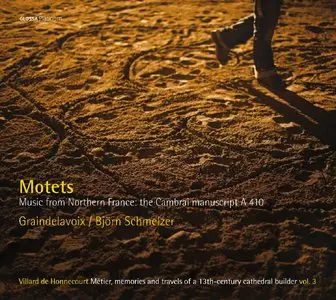 Graindelavoix – Music from Northern France: The Cambrai Manuscript A 410 (2015)