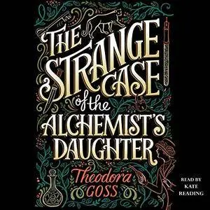 The Strange Case of the Alchemist's Daughter [Audiobook]