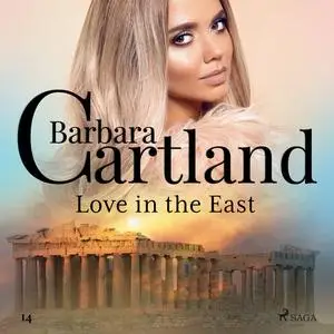 «Love in the East (Barbara Cartland’s Pink Collection 14)» by Barbara Cartland