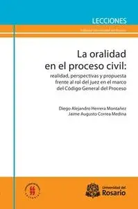 «La oralidad en el proceso civil» by Diego Alejandro Herrera Montañez,Jaime Augusto Correa Medina