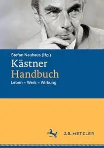 Kästner-Handbuch: Leben – Werk – Wirkung
