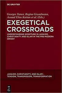 Exegetical Crossroads: Understanding Scripture in Judaism, Christianity and Islam in the Pre-modern Orient