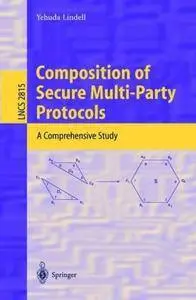 Composition of Secure Multi-Party Protocols: A Comprehensive Study