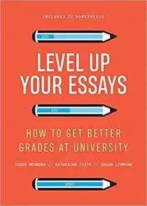 Level Up Your Essays: How to get better grades at university