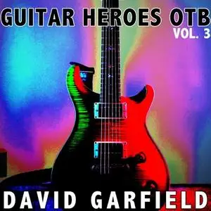 David Garfield - Guitar Heroes OTB, Vol. 3 (2021) [Official Digital Download]