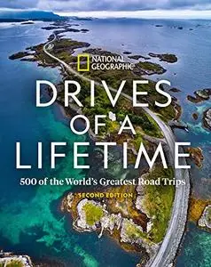 Drives of a Lifetime 2nd Edition: 500 of the World's Greatest Road Trips (Repost)