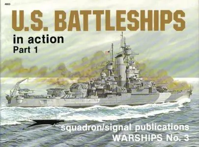 U.S. Battleships in Action, Part 1 (Squadron Signal 4003) (Repost)