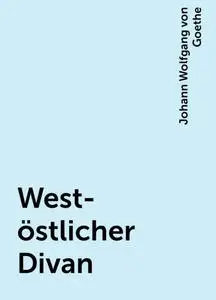 «West-östlicher Divan» by None