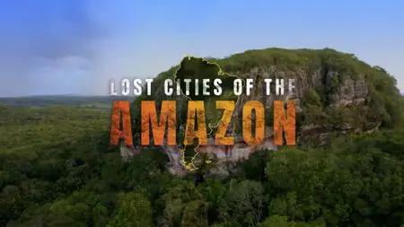 Sci Ch - Lost Cities of the Amazon: Secrets in the Jungle (2020)