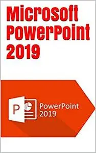 Microsoft PowerPoint 2019 : For beginners and step by step