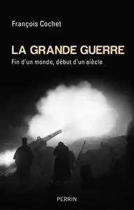 François Cochet, "La Grande Guerre"