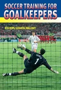 Soccer Training for Goalkeepers by Klaus Bischops [Repost]