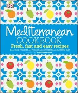 Mediterranean Cookbook: Fresh, Fast, and Easy Recipes from Spain, Provence, and Tuscany to North Africa (repost)