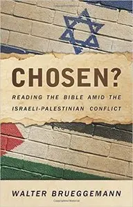 Chosen? Reading the Bible Amid the Israeli-Palestinian Conflict