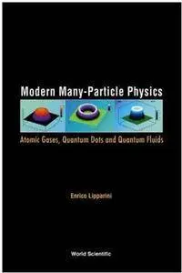 Modern Many-Particle Physics: Atomic Gases, Quantum Dots and Quantum Fluids [Repost]