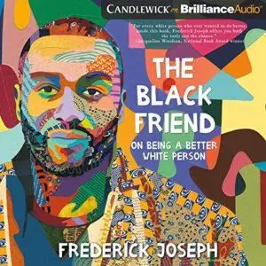 The Black Friend: On Being a Better White Person [Audiobook]