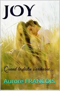 Joy : Quand le destin s’archarne – Aurore Francois