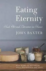 Eating Eternity: Food, Art and Literature in France