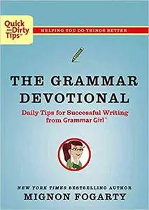 The Grammar Devotional: Daily Tips for Successful Writing from Grammar Girl (Repost)