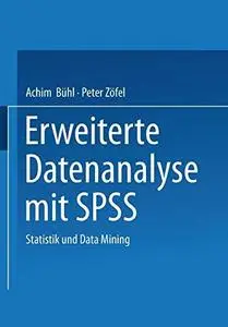 Erweiterte Datenanalyse mit SPSS: Statistik und Data Mining