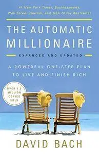 The Automatic Millionaire, Expanded and Updated: A Powerful One-Step Plan to Live and Finish Rich
