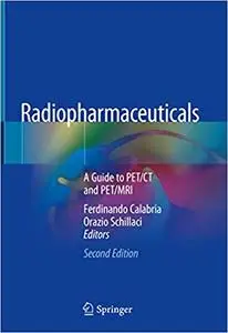 Radiopharmaceuticals: A Guide to PET/CT and PET/MRI 2nd Edition (repost)