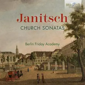 Berlin Friday Academy - Johann Gottlieb Janitsch: Church Sonatas (2022)