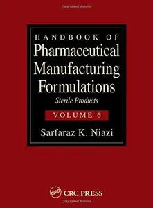 Handbook of Pharmaceutical Manufacturing Formulations: Sterile Products  (Volume 6 of 6)