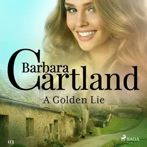 «A Golden Lie (Barbara Cartland’s Pink Collection 113)» by Barbara Cartland