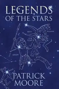 «Legends of the Stars» by Sir Patrick Moore