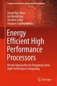 Energy Efficient High Performance Processors: Recent Approaches for Designing Green High Performance Computing