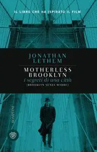 Jonathan Lethem - Motherless Brooklyn. I segreti di una città