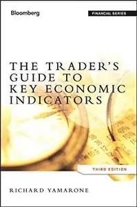 The Trader's Guide to Key Economic Indicators, Third Edition