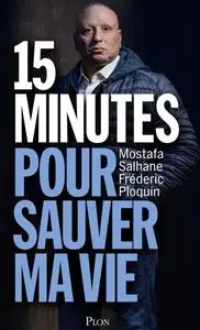 15 minutes pour sauver ma vie - Mostafa Salhane, Frédéric Ploquin