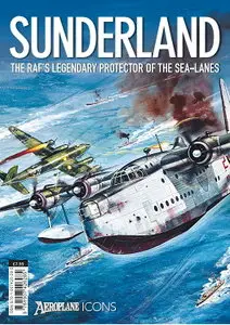Sundeland - The RAF's Legendary Protector of The Sea-Lanes (Aeroplane Icons)