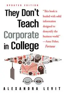 They Don't Teach Corporate in College, 4th Updated Edition